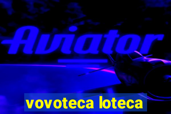 vovoteca loteca